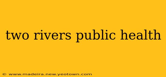two rivers public health