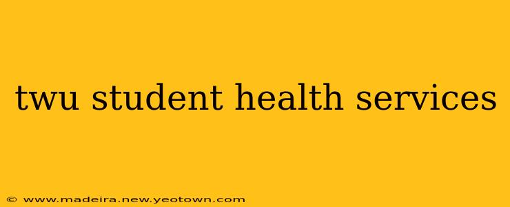 twu student health services