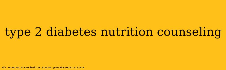 type 2 diabetes nutrition counseling