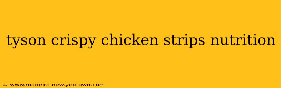 tyson crispy chicken strips nutrition