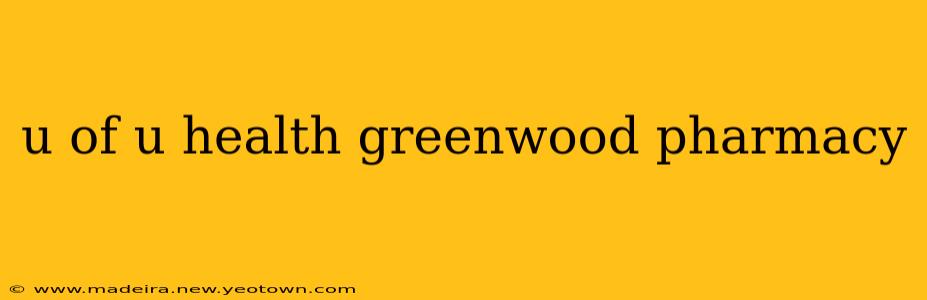 u of u health greenwood pharmacy
