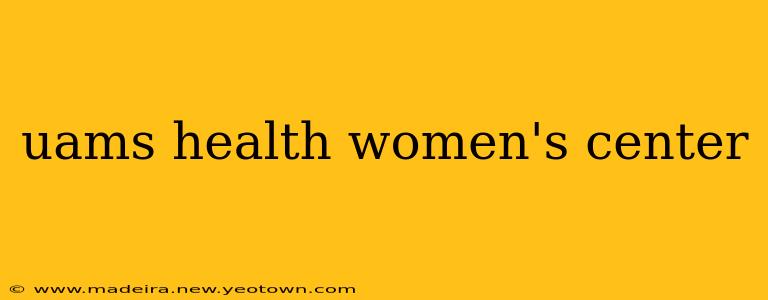 uams health women's center