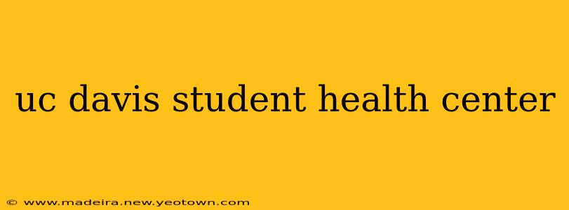 uc davis student health center