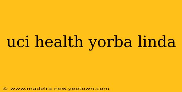 uci health yorba linda