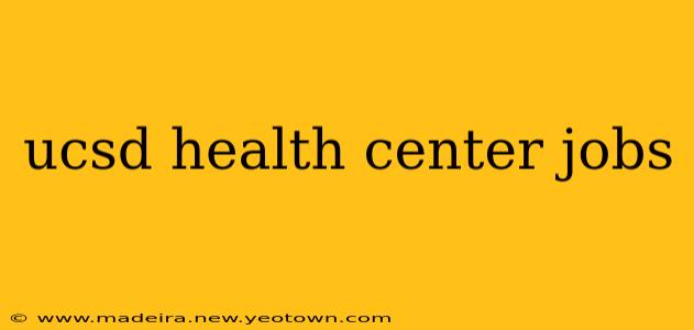 ucsd health center jobs