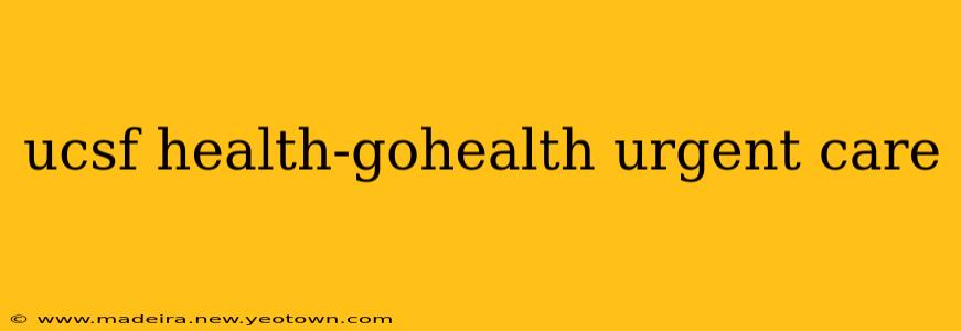 ucsf health-gohealth urgent care
