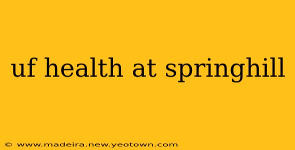 uf health at springhill