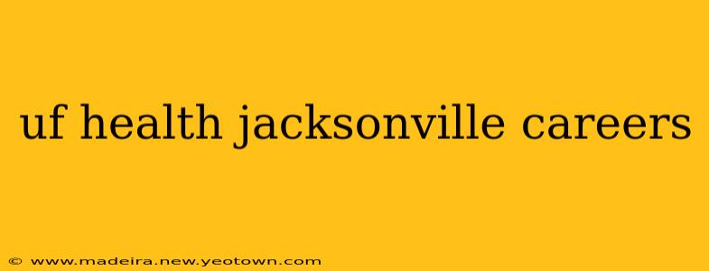 uf health jacksonville careers