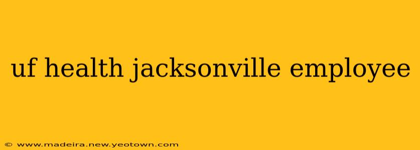uf health jacksonville employee