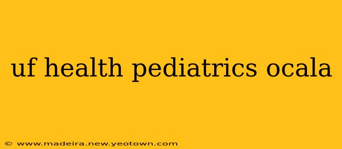 uf health pediatrics ocala