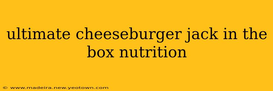 ultimate cheeseburger jack in the box nutrition
