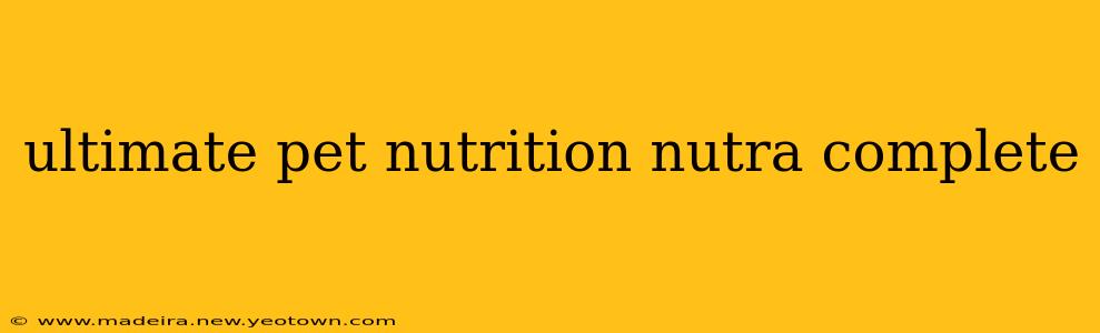 ultimate pet nutrition nutra complete