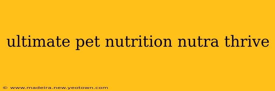 ultimate pet nutrition nutra thrive