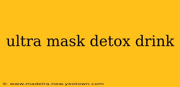 ultra mask detox drink