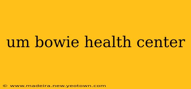 um bowie health center