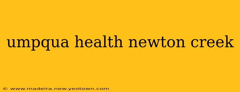 umpqua health newton creek