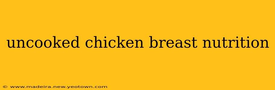 uncooked chicken breast nutrition