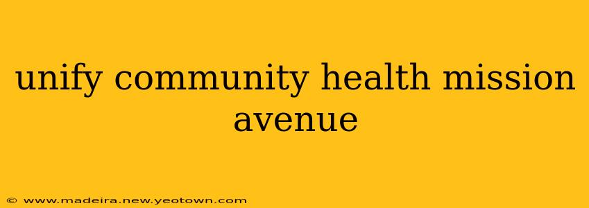 unify community health mission avenue