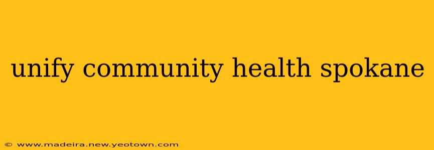 unify community health spokane