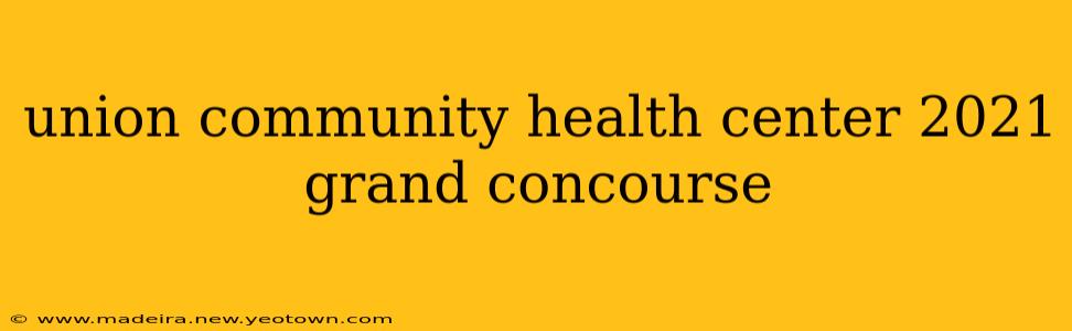 union community health center 2021 grand concourse