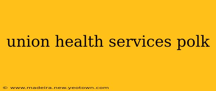 union health services polk