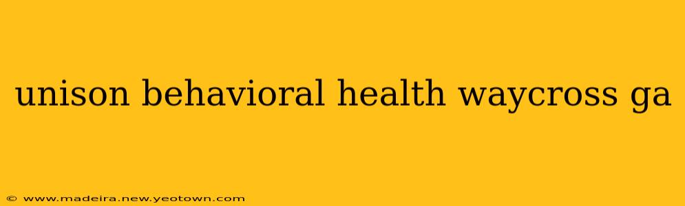 unison behavioral health waycross ga