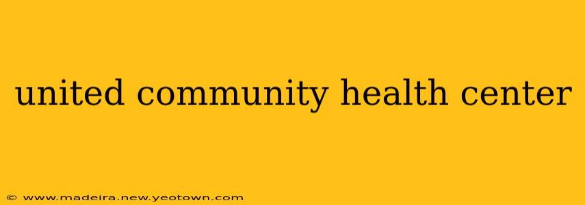 united community health center