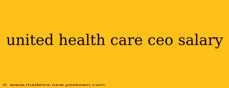 united health care ceo salary