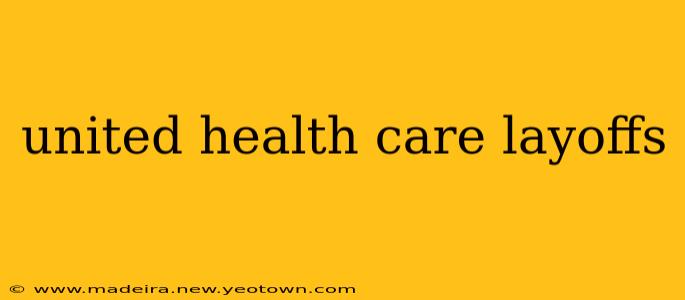 united health care layoffs
