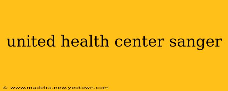 united health center sanger