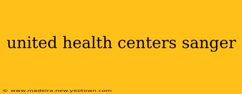 united health centers sanger