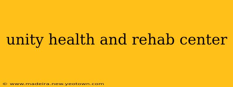 unity health and rehab center