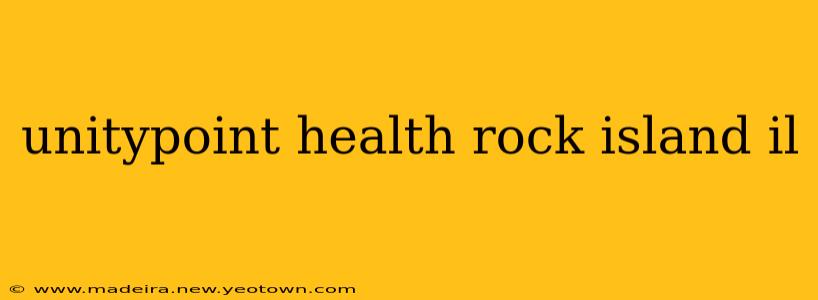 unitypoint health rock island il