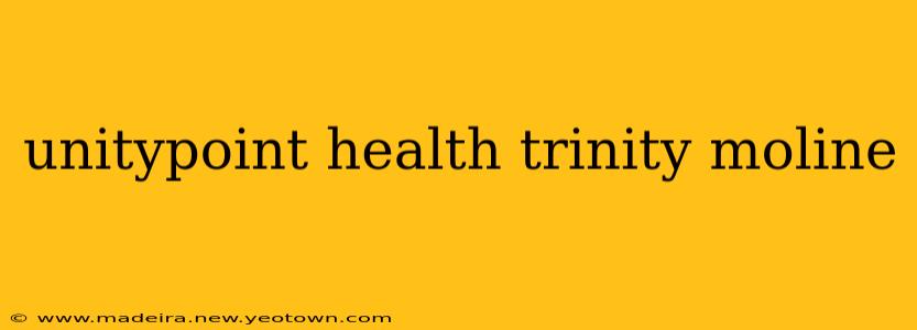 unitypoint health trinity moline