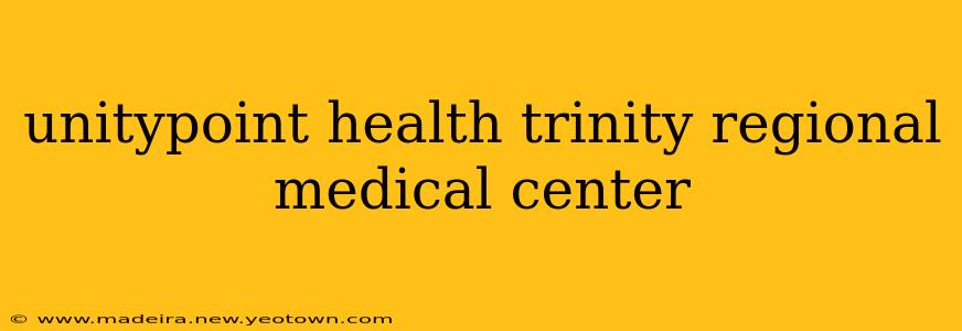 unitypoint health trinity regional medical center
