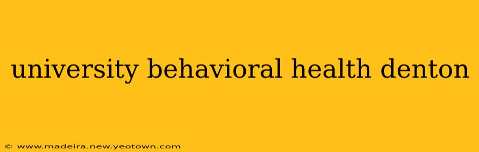 university behavioral health denton