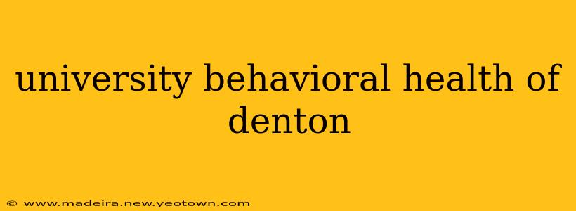 university behavioral health of denton
