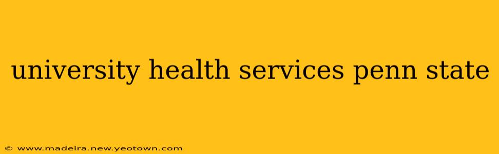 university health services penn state