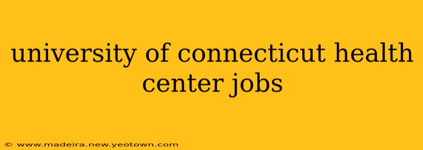 university of connecticut health center jobs