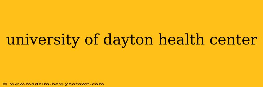 university of dayton health center