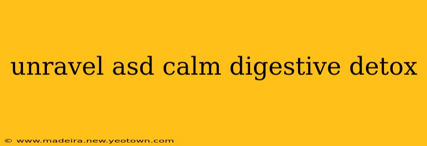 unravel asd calm digestive detox