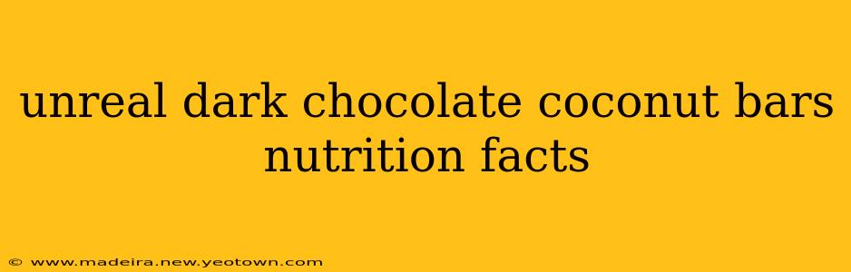 unreal dark chocolate coconut bars nutrition facts