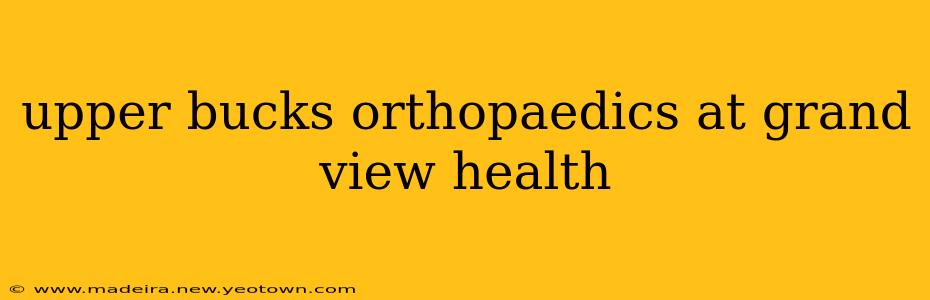 upper bucks orthopaedics at grand view health