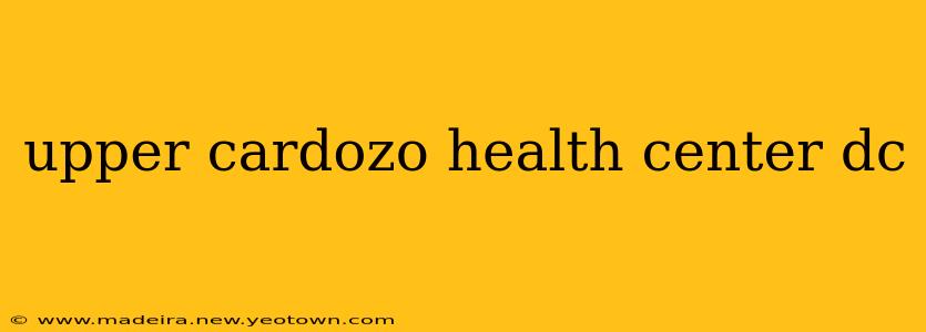 upper cardozo health center dc