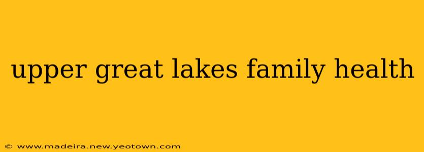 upper great lakes family health