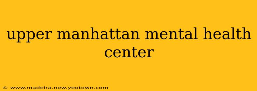 upper manhattan mental health center