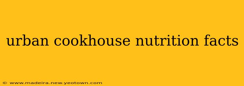 urban cookhouse nutrition facts