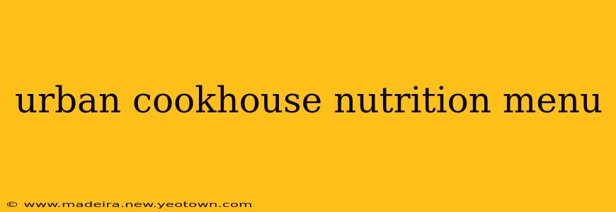 urban cookhouse nutrition menu
