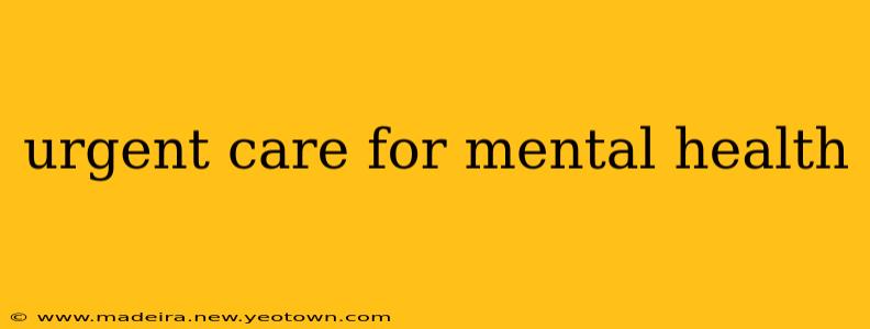 urgent care for mental health