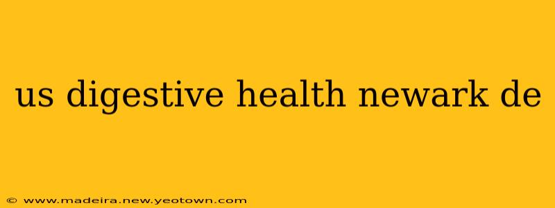 us digestive health newark de